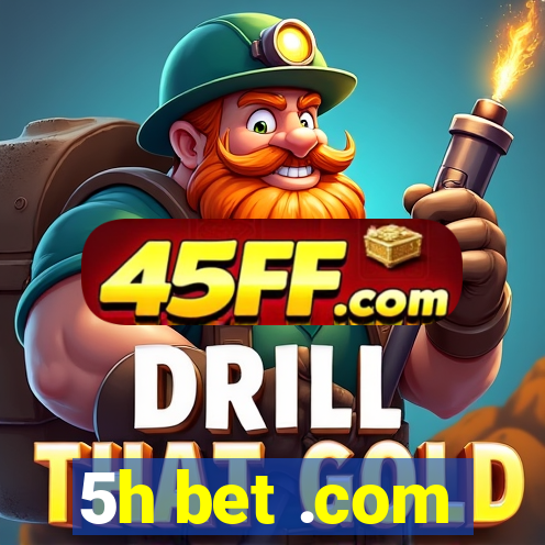 5h bet .com